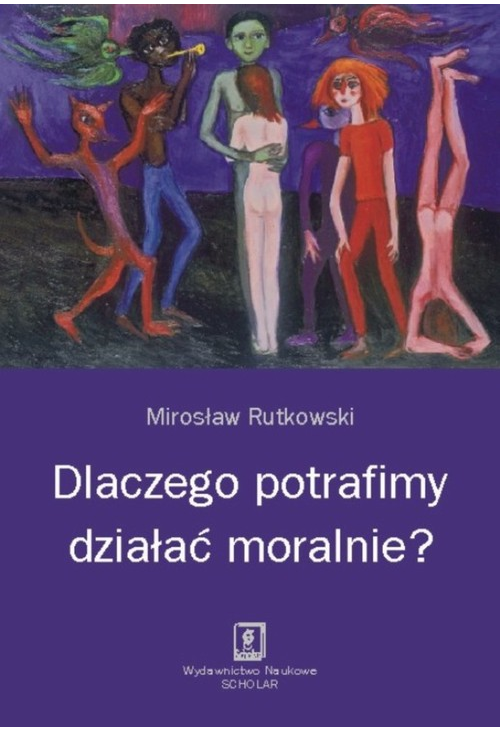 Dlaczego potrafimy działać moralnie?