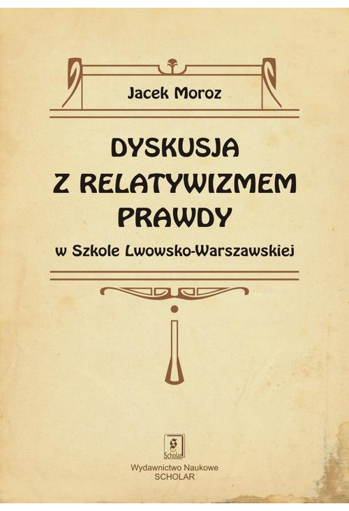 Dyskusja z relatywizmem prawdy w Szkole Lwowsko-Warszawskiej