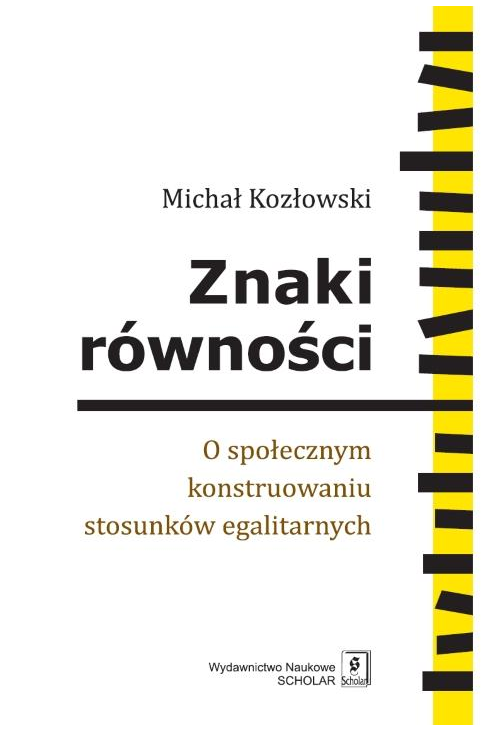 Znaki równości. O społecznym konstruowaniu stosunków egalitarnych