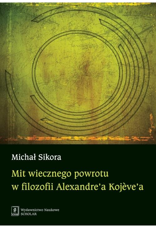 Mit wiecznego powrotu w filozofii Alexandre’a Kojeve’a