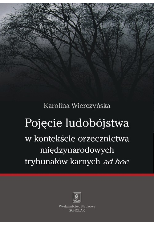 Pojęcie ludobójstwa w kontekście orzecznictwa międzynarodowych trybunałów karnych ad hoc