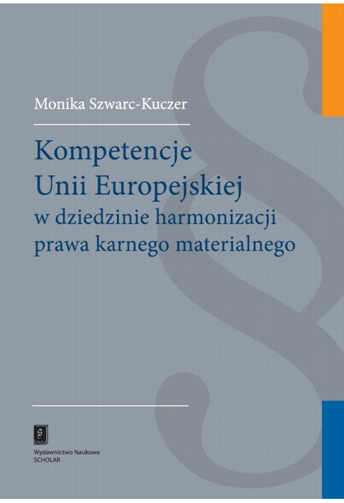 Kompetencje Unii Europejskiej w dziedzinie harmonizacji prawa karnego materialnego