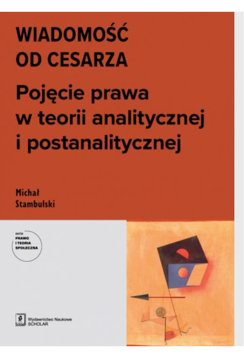 WIADOMOŚĆ OD CESARZA. Pojęcie prawa w teorii analitycznej i postanalitycznej