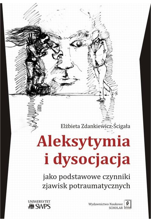 Aleksytymia i dysocjacja jako podstawowe czynniki zjawisk potraumatycznych