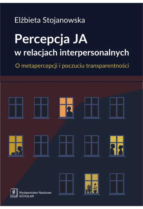 Percepcja Ja w relacjach interpersonalnych. O metapercepcji i poczuciu transparentności