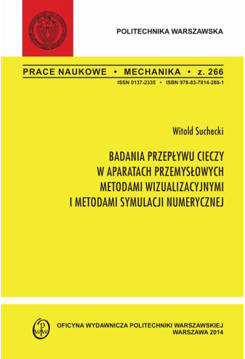 Badania przepływu cieczy w aparatach przemysłowych metodami wizualizacyjnymi i metodami symulacji numerycznej. Zeszyt "Mecha...