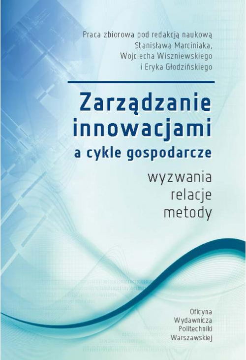 Zarządzanie innowacjami a cykle gospodarcze. Wyzwania, relacje, metody