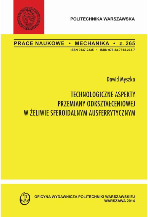 Technologiczne aspekty przemiany odkształceniowej w żeliwie sferoidalnym ausferrytycznym. Zeszyt "Mechanika" nr 265