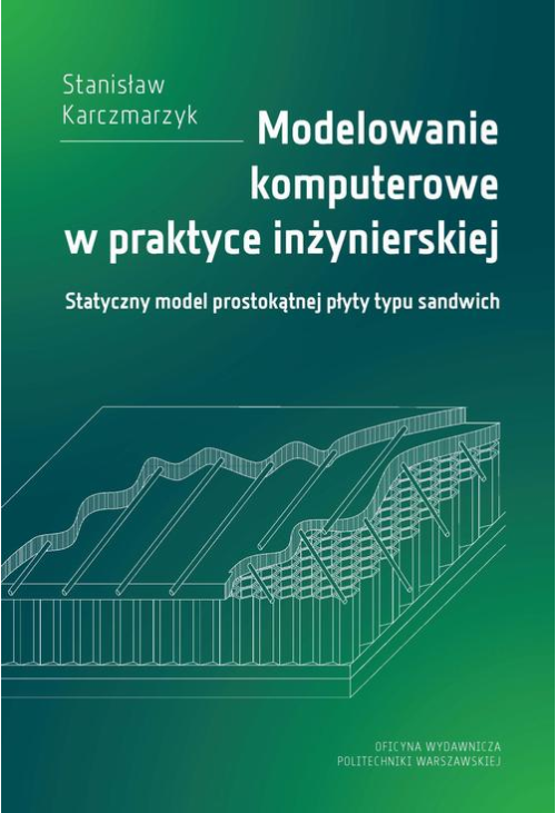 Modelowanie komputerowe w praktyce inżynierskiej. Statyczny model prostokątnej płyty typu sandwich