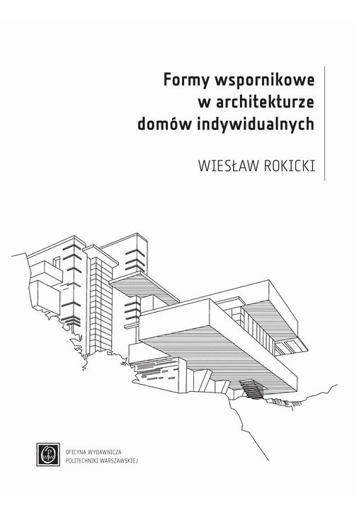 Formy wspornikowe w architekturze domów indywidualnych