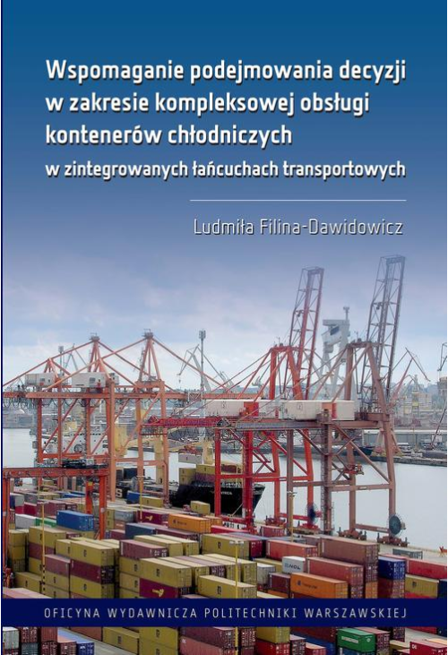 Wspomaganie podejmowania decyzji w zakresie kompleksowej obsługi kontenerów chłodniczych w zintegrowanych łańcuchach transpo...