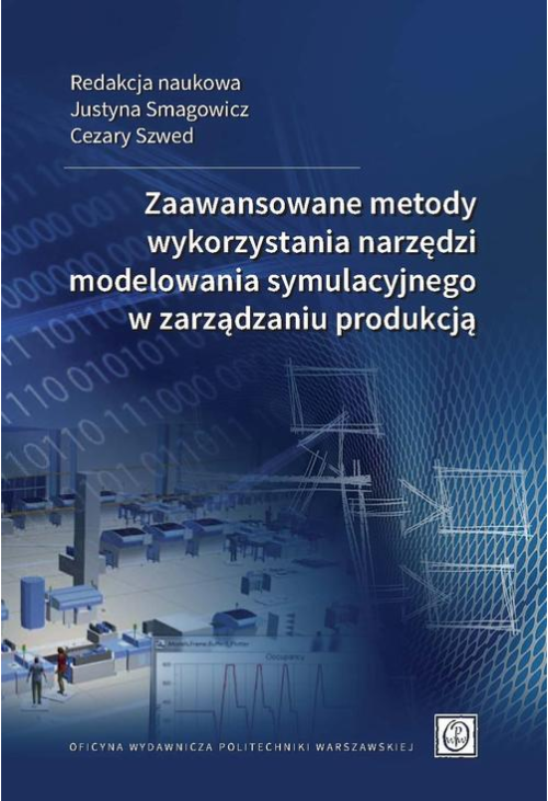 Zaawansowane metody wykorzystania narzędzi modelowania symulacyjnego w zarządzaniu produkcją