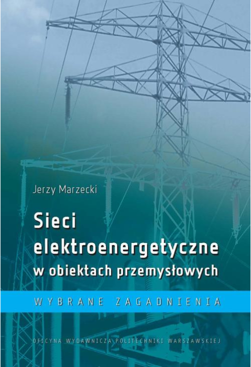 Sieci elektroenergetyczne w obiektach przemysłowych. Wybrane zagadnienia