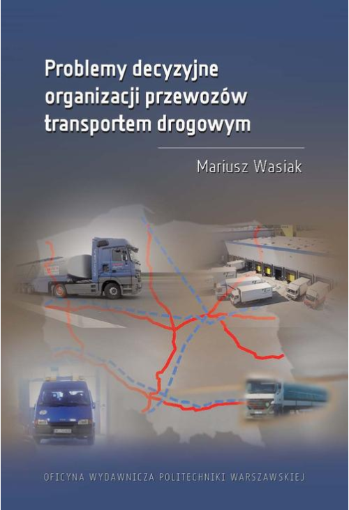 Problemy decyzyjne organizacji przewozów transportem drogowym