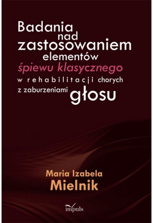 Badania nad zastosowaniem elementów śpiewu klasycznego w rehabilitacji chorych z zaburzeniami głosu