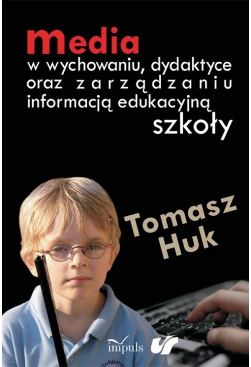 Media w wychowaniu dydaktyce oraz zarządzaniu informacją edukacyjną szkoły