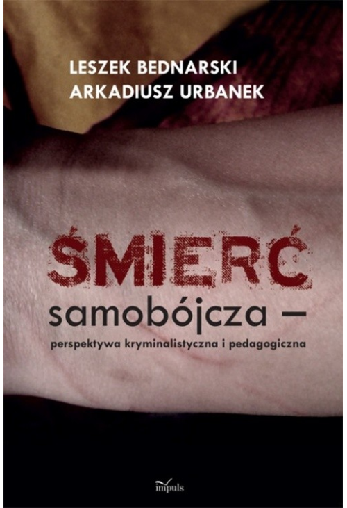 Śmierć samobójcza. Perspektywa kryminalistyczna i pedagogiczna