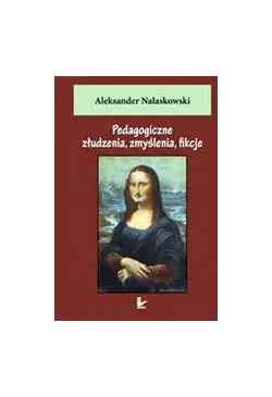 Pedagogiczne złudzenia,...