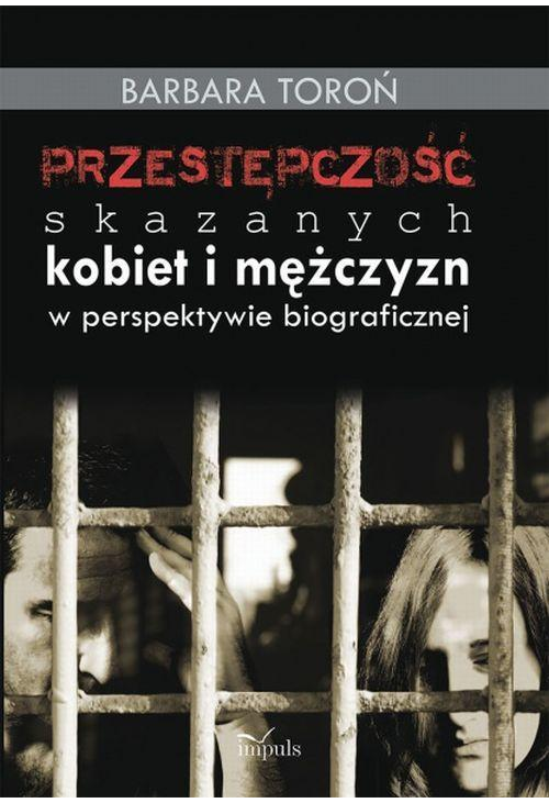 Przestępczość skazanych kobiet i mężczyzn w perspektywie biograficznej