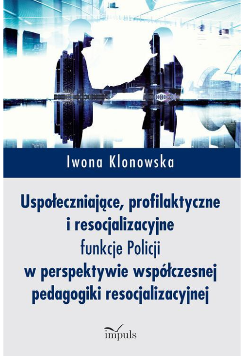 Uspołeczniające, profilaktyczne i resocjalizacyjne funkcje Policji