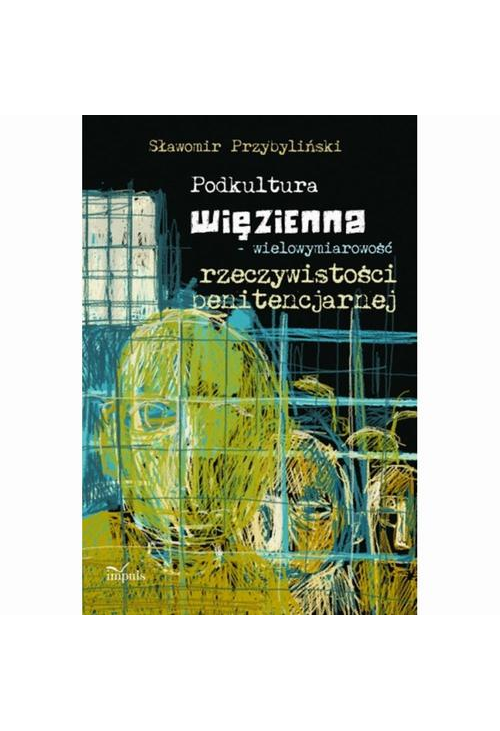 Podkultura więzienna wielowymiarowość rzeczywistości penitencjarnej