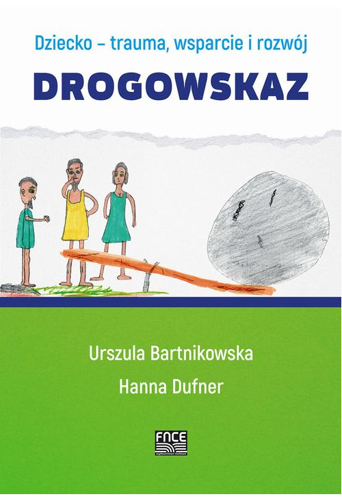 Dziecko- trauma, wsparcie i rozwój. Drogowskaz