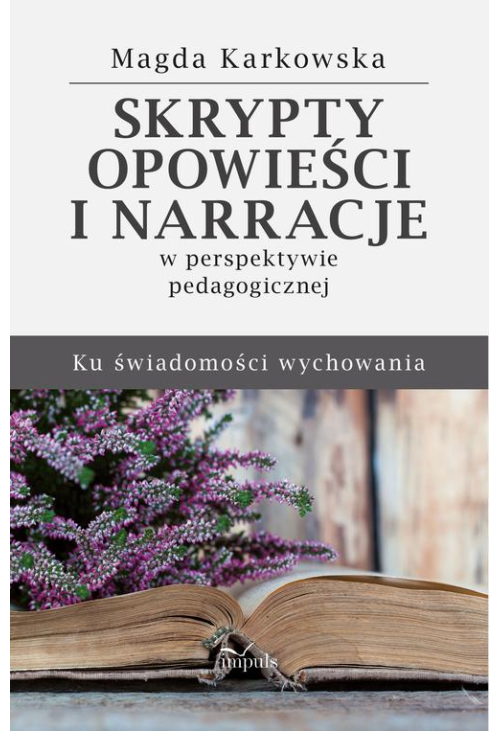 Skrypty, opowieści i narracje w perspektywie pedagogicznej