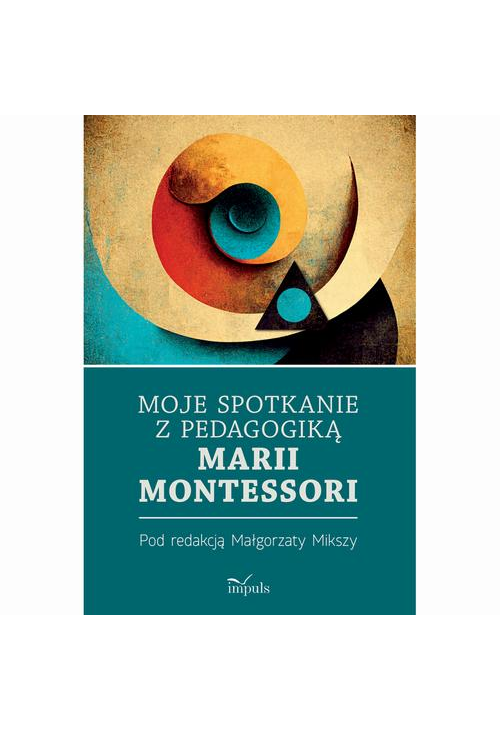 Moje spotkanie z pedagogiką Marii Montessori