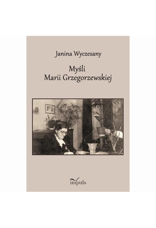 Myśli Marii Grzegorzewskiej 1888–1967
