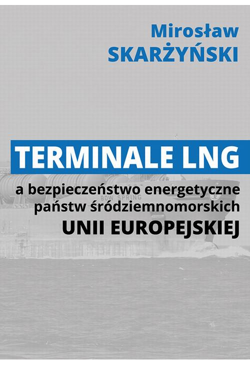 Terminale LNG a bezpieczeństwo energetyczne państw śródziemnomorskich Unii Europejskiej