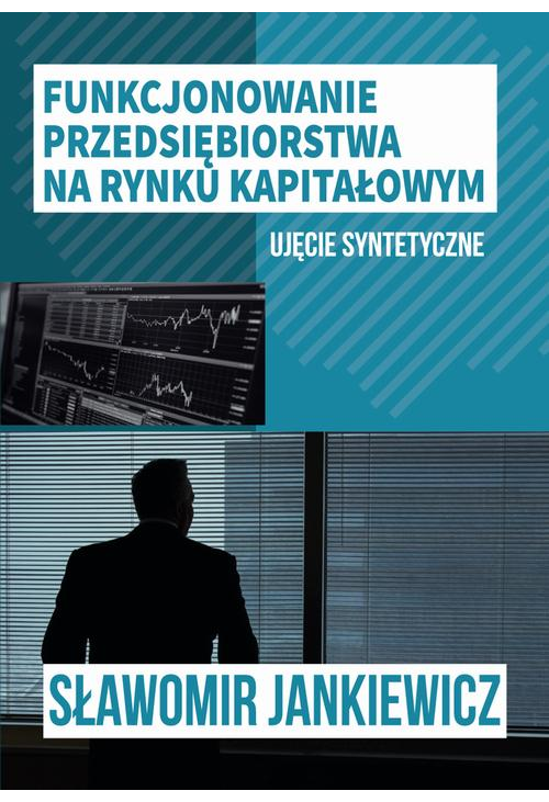 Funkcjonowanie przedsiębiorstwa na rynku kapitałowym – ujęcie syntetyczne