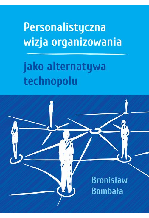 Personalistyczna wizja organizowania jako alternatywa technopolu