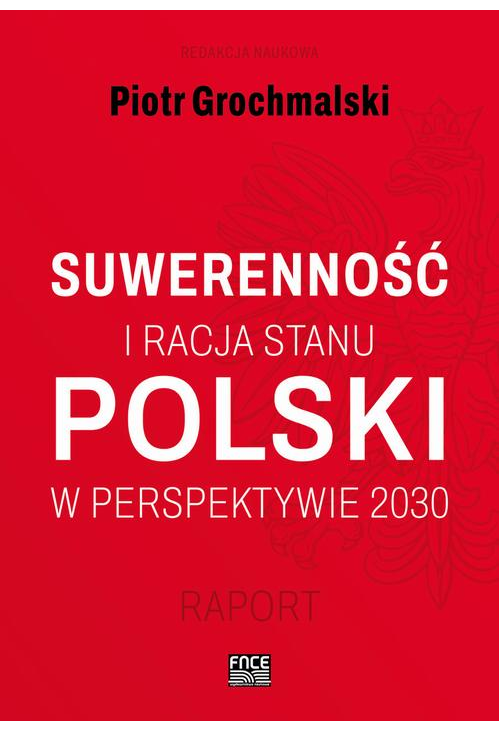 POLSKI SUWERENNOŚĆ I RACJA STANU W PERSPEKTYWIE 2030 RAPORT