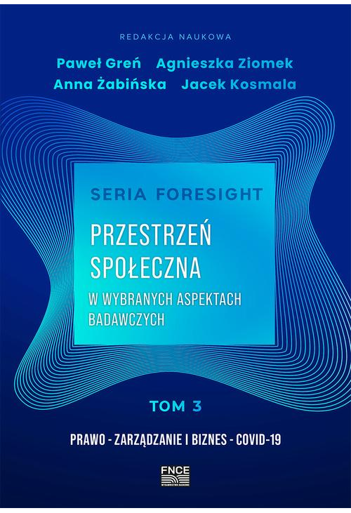 Seria foresight. Przestrzeń społeczna. Tom 3: Prawo, zarządzanie i biznes, COVID-19