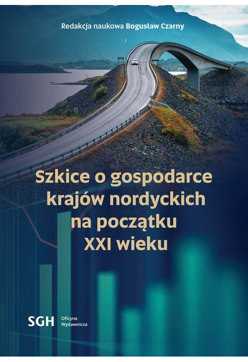 SZKICE O GOSPODARCE KRAJÓW NORDYCKICH NA POCZĄTKU XXI WIEKU