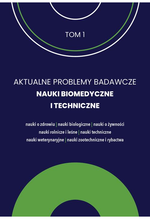 AKTUALNE PROBLEMY BADAWCZE NAUKI BIOMEDYCZNE I TECHNICZNE tom 1