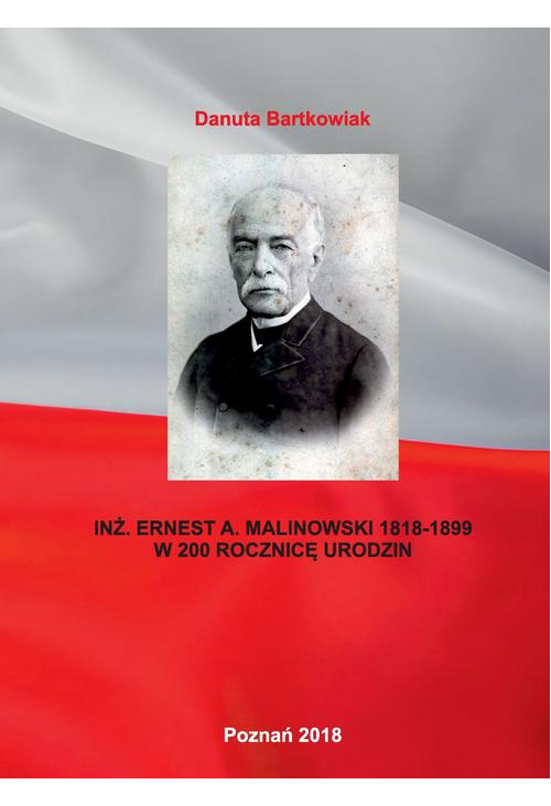 INŻ. ERNEST A. MALINOWSKI 1818-1899 W 200 ROCZNICĘ URODZIN