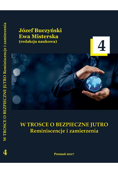 W TROSCE O BEZPIECZNE JUTRO Reminiscencje i zamierzenia t.4