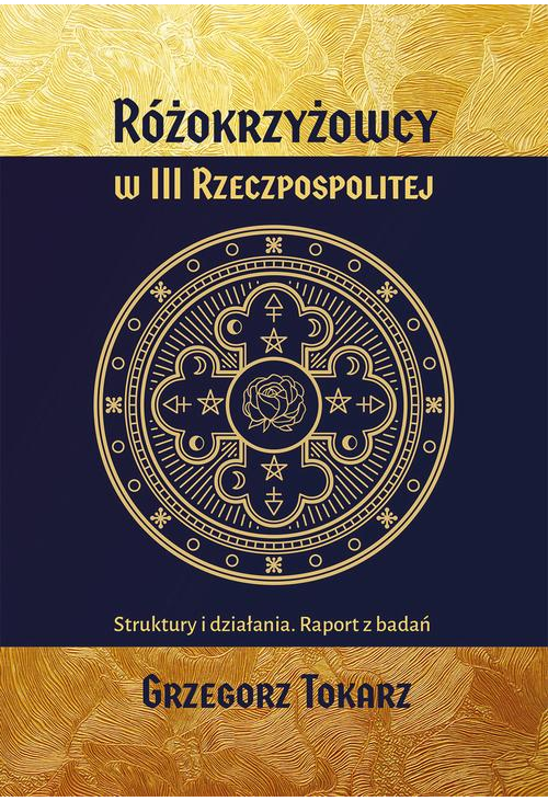 Różokrzyżowcy w III Rzeczpospolitej Struktury i działania. Raport z badań