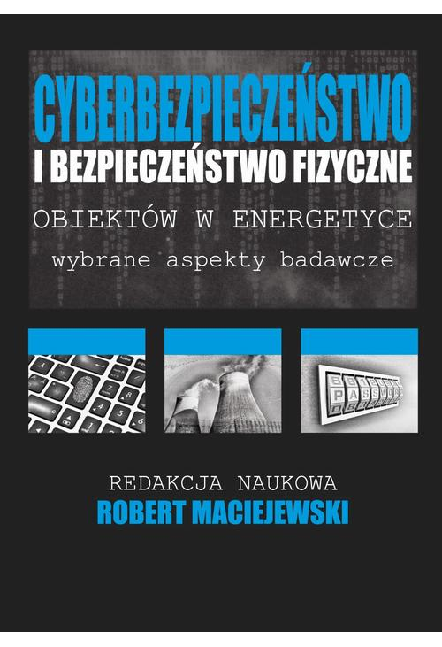 Cyberbezpieczeństwo i bezpieczeństwo fizyczne obiektów w energetyce