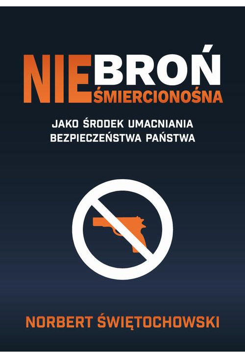 Broń nieśmiercionośna jako środek umacniania bezpieczeństwa państwa