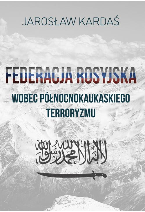 Federacja Rosyjska wobec północnokaukaskiego terroryzmu