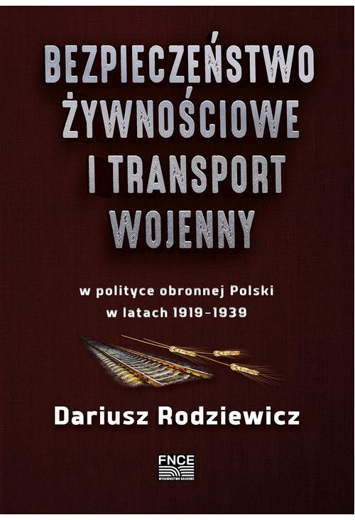 Bezpieczeństwo żywnościowe i transport wojenny w polityce obronnej Polski w latach 1919–1939