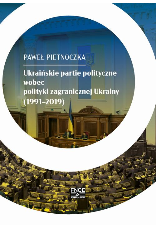 Ukraińskie partie polityczne wobec polityki zagranicznej Ukrainy (1991–2019)