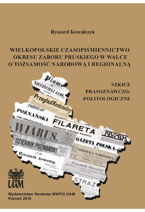 Wielkopolskie czasopiśmiennictwo okresu zaboru pruskiego w walce o tożsamość narodową i regionalną