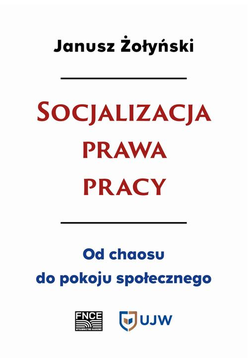 Socjalizacja prawa pracy. Od chaosu do pokoju społecznego