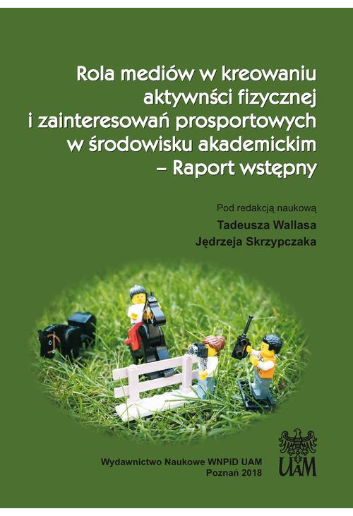 Rola mediów w kreowaniu aktywności fizycznej i zainteresowań prosportowych w środowisku akademickim – Raport wstępny