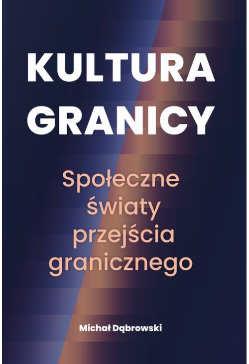 Kultura granicy – społeczne światy przejścia granicznego