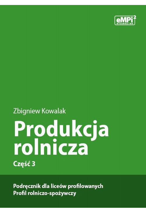 Produkcja rolnicza, cz. 3 – podręcznik dla liceów profilowanych, profil rolniczo-spożywczy