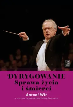 Dyrygowanie. Sprawa życia i...